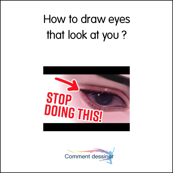 How to draw eyes that look at you